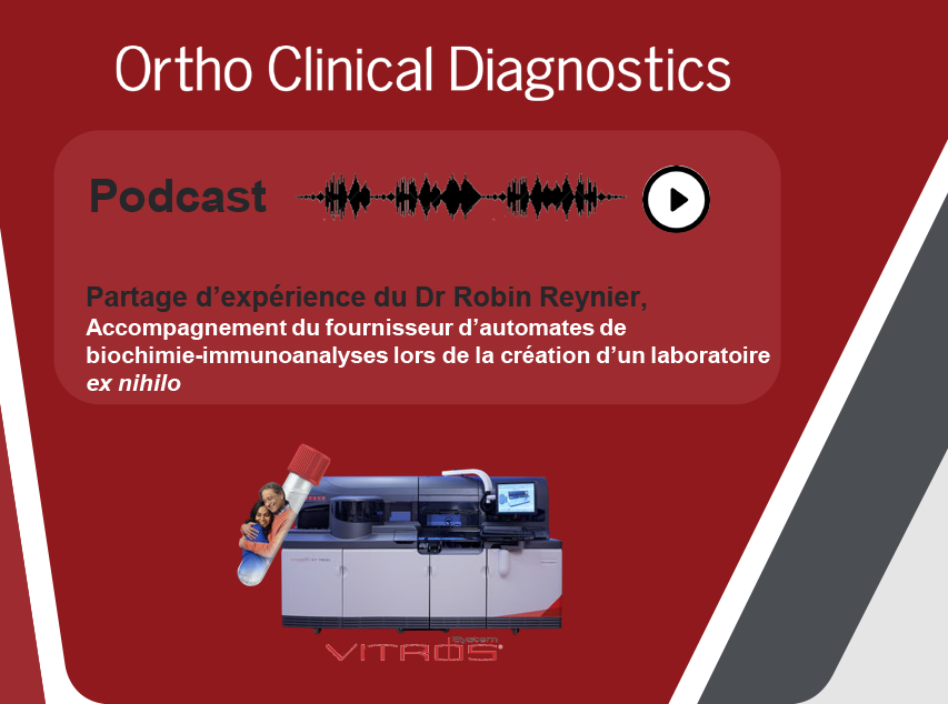 Ortho Clinical Diagnostics - Podcast témoignage Dr Robin Reynier
